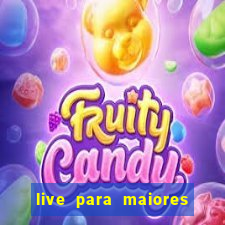 live para maiores de 18